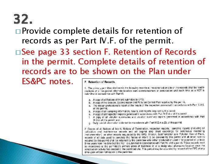 32. � Provide complete details for retention of records as per Part IV. F.