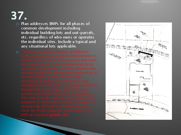 37. � � Plan addresses BMPs for all phases of common development including individual