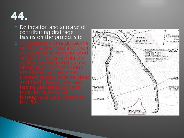 44. � � Delineation and acreage of contributing drainage basins on the project site.