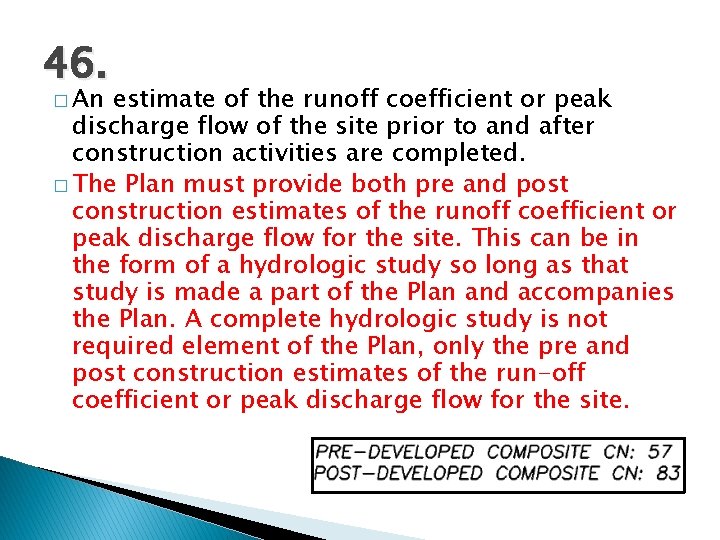 46. � An estimate of the runoff coefficient or peak discharge flow of the