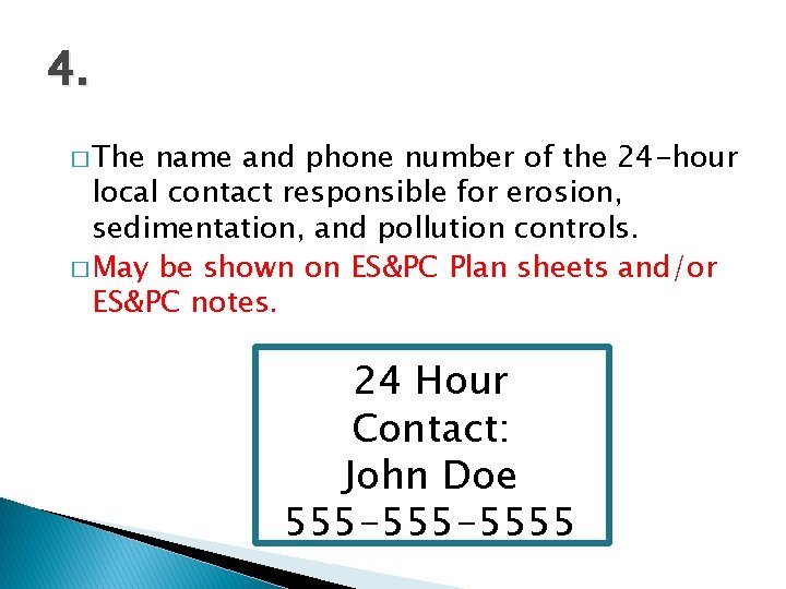 4. � The name and phone number of the 24 -hour local contact responsible