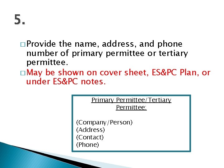 5. � Provide the name, address, and phone number of primary permittee or tertiary