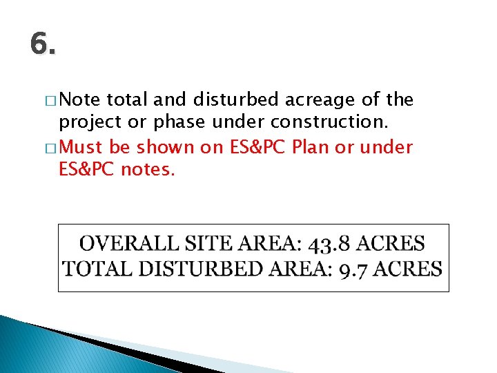 6. � Note total and disturbed acreage of the project or phase under construction.