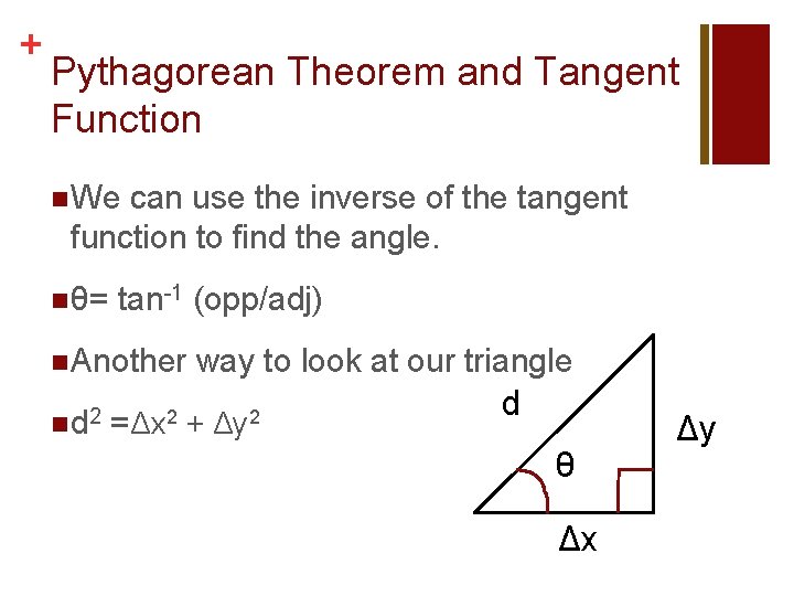 + Pythagorean Theorem and Tangent Function n We can use the inverse of the