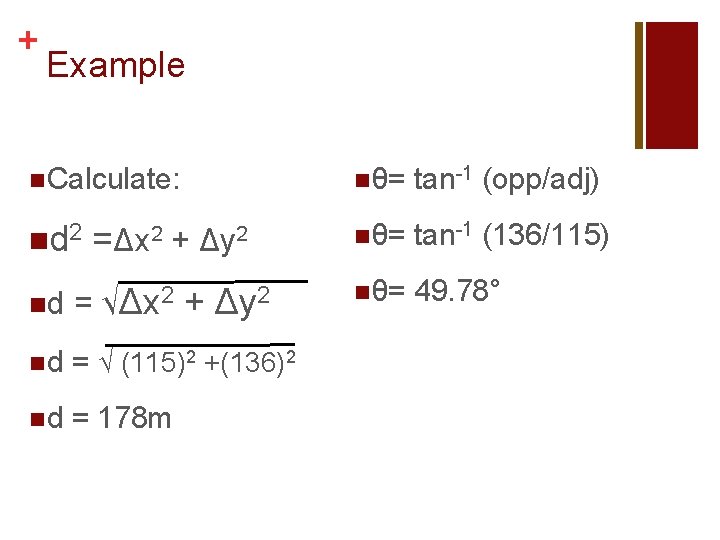 + Example n Calculate: n θ= tan-1 (opp/adj) n d 2 =Δx 2 +