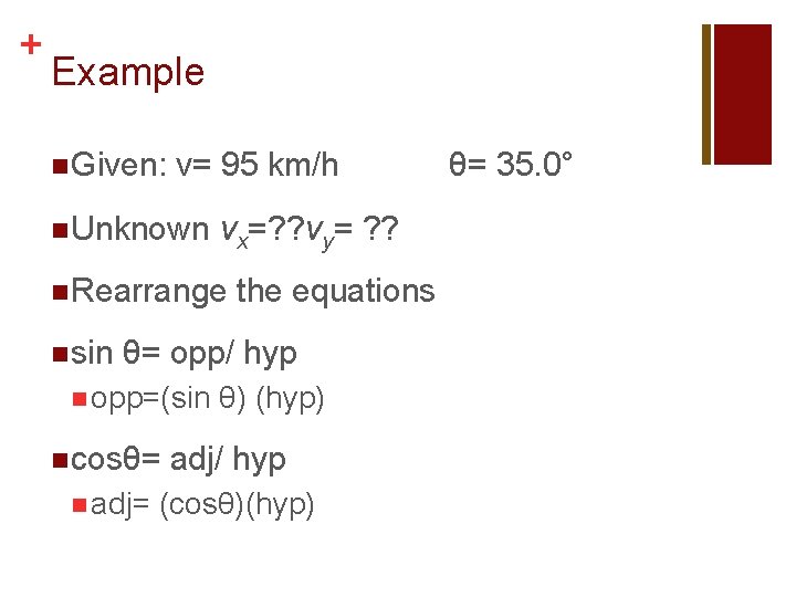 + Example n Given: v= 95 km/h n Unknown vx=? ? vy= ? ?