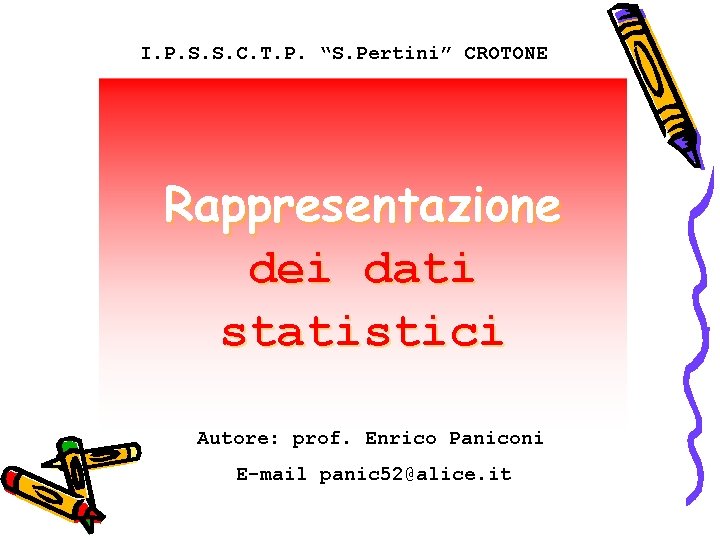 I. P. S. S. C. T. P. “S. Pertini” CROTONE Rappresentazione dei dati statistici