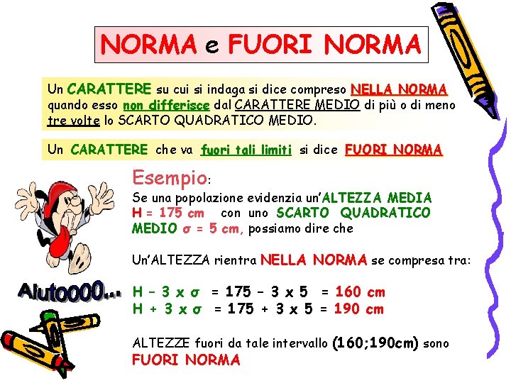 NORMA e FUORI NORMA Un CARATTERE su cui si indaga si dice compreso NELLA