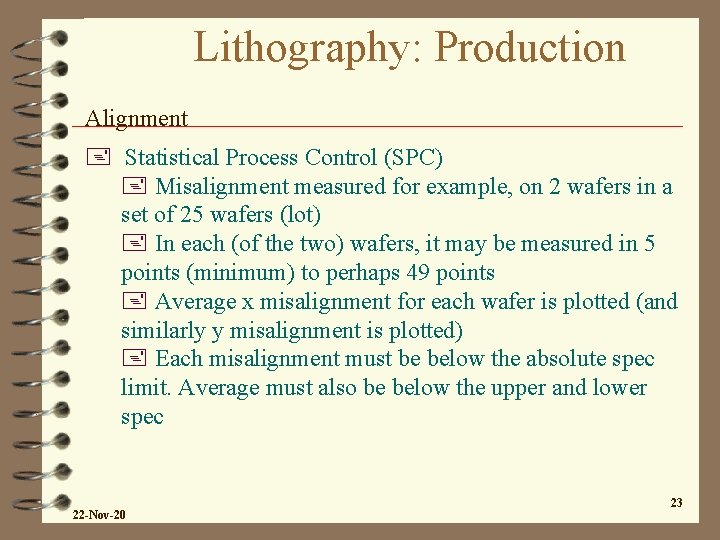 Lithography: Production Alignment + Statistical Process Control (SPC) + Misalignment measured for example, on