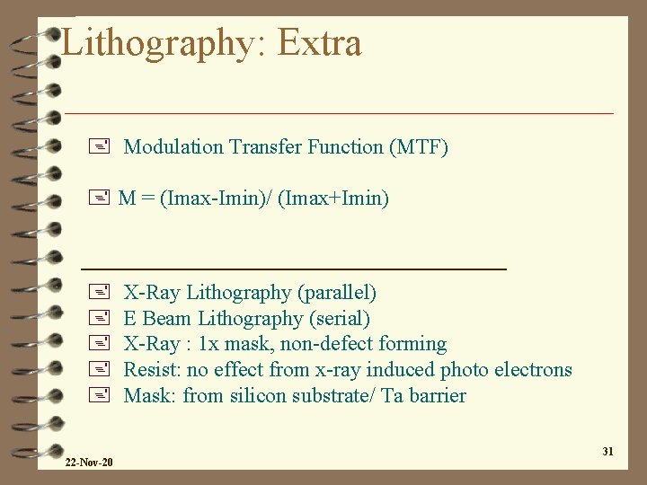 Lithography: Extra + Modulation Transfer Function (MTF) + M = (Imax-Imin)/ (Imax+Imin) + +