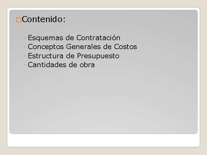 �Contenido: ◦ Esquemas de Contratación ◦ Conceptos Generales de Costos ◦ Estructura de Presupuesto