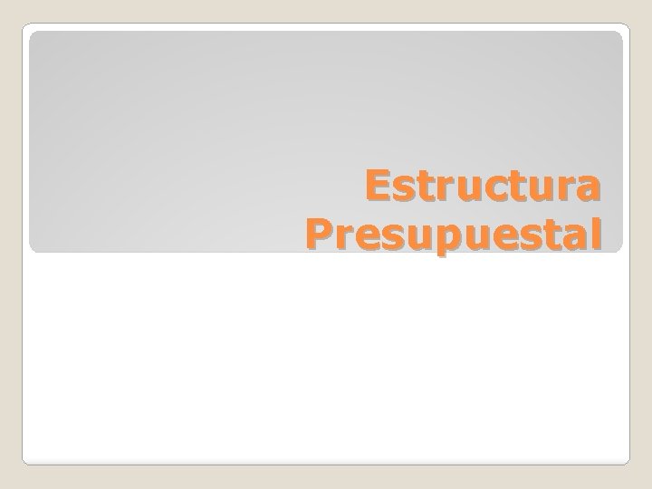 Estructura Presupuestal 