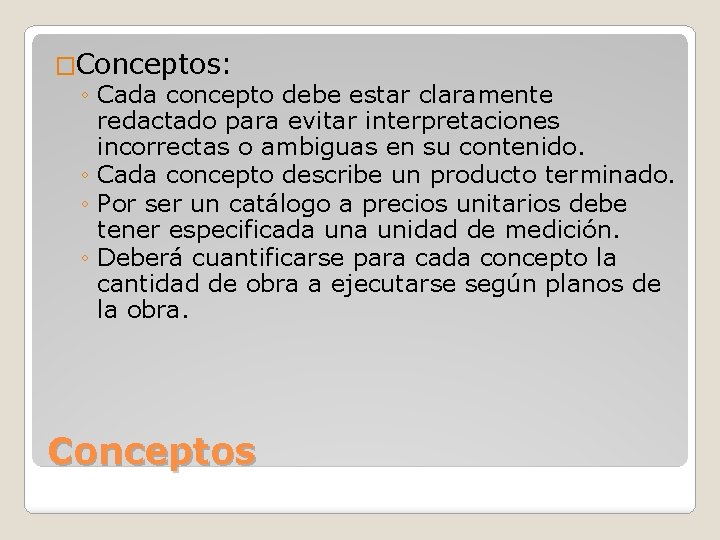 �Conceptos: ◦ Cada concepto debe estar claramente redactado para evitar interpretaciones incorrectas o ambiguas