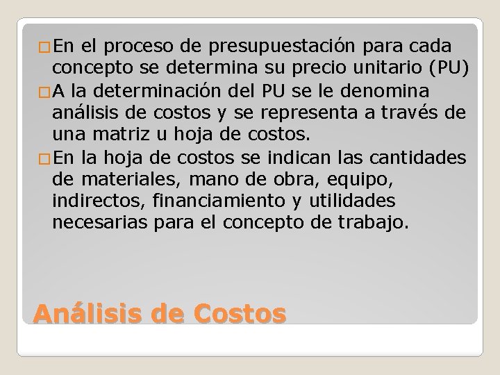 �En el proceso de presupuestación para cada concepto se determina su precio unitario (PU)