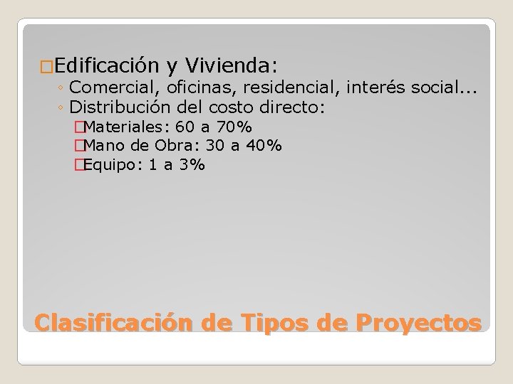 �Edificación y Vivienda: ◦ Comercial, oficinas, residencial, interés social. . . ◦ Distribución del