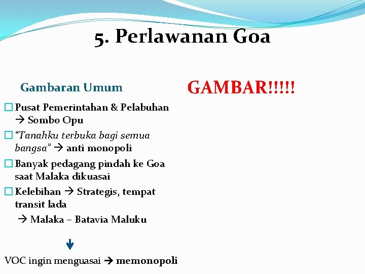 5. Perlawanan Goa Gambaran Umum � Pusat Pemerintahan & Pelabuhan Sombo Opu � “Tanahku