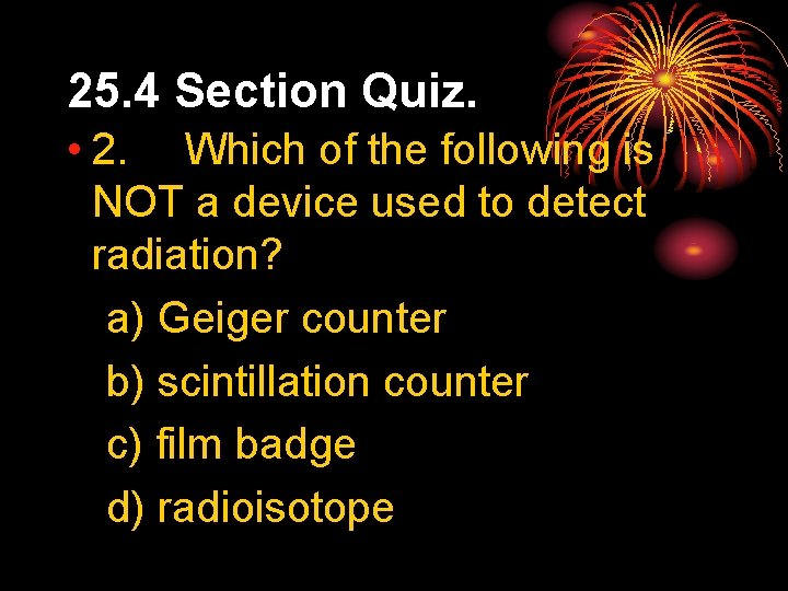 25. 4 Section Quiz. • 2. Which of the following is NOT a device