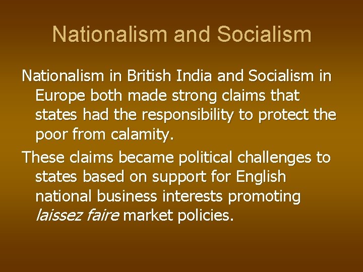Nationalism and Socialism Nationalism in British India and Socialism in Europe both made strong