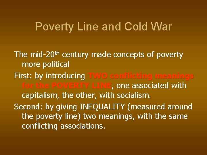 Poverty Line and Cold War The mid-20 th century made concepts of poverty more