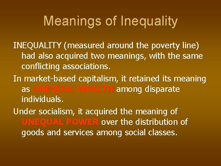 Meanings of Inequality INEQUALITY (measured around the poverty line) had also acquired two meanings,