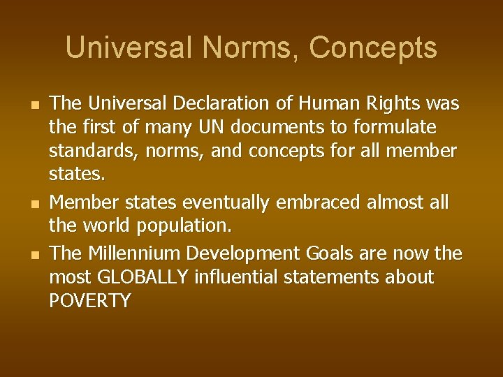 Universal Norms, Concepts n n n The Universal Declaration of Human Rights was the
