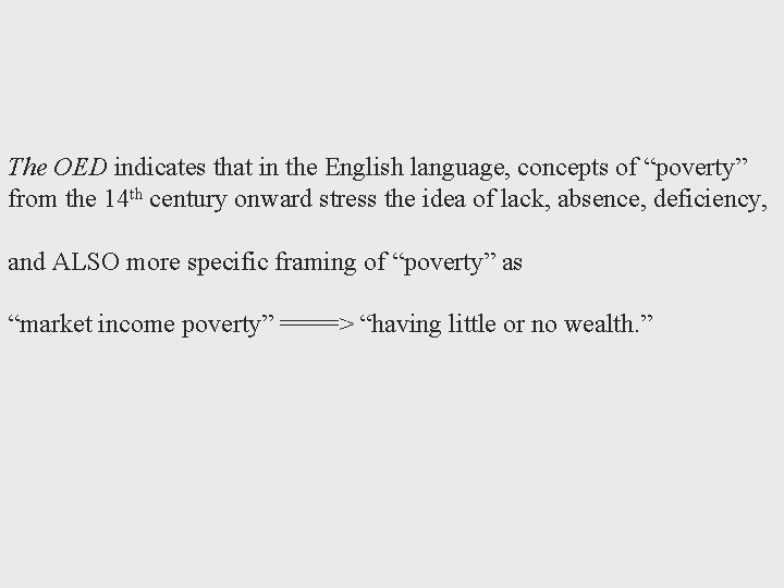 The OED indicates that in the English language, concepts of “poverty” from the 14