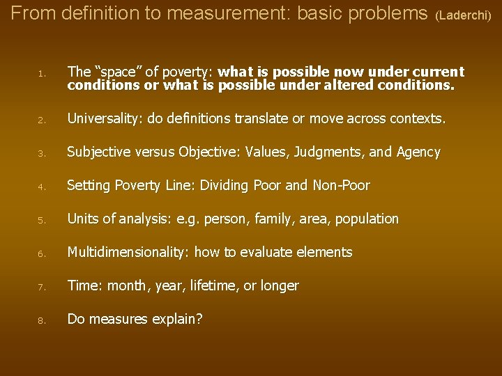 From definition to measurement: basic problems (Laderchi) 1. The “space” of poverty: what is