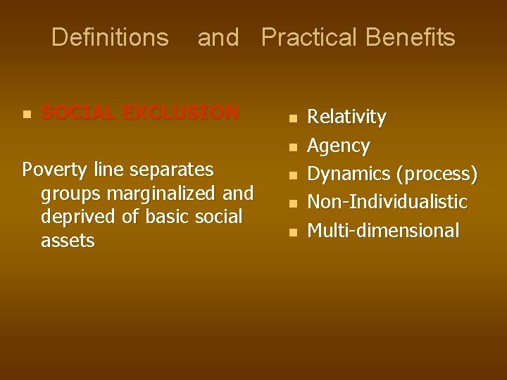 Definitions and Practical Benefits n SOCIAL EXCLUSION n n Poverty line separates groups marginalized