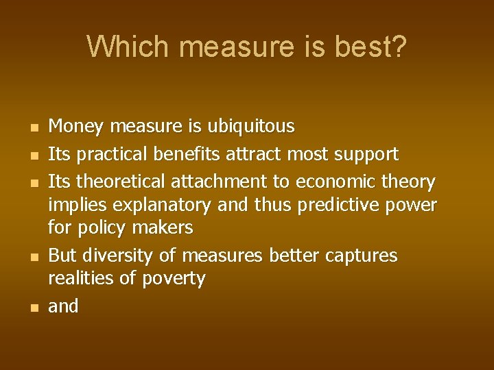 Which measure is best? n n n Money measure is ubiquitous Its practical benefits