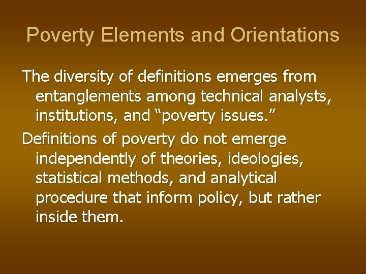 Poverty Elements and Orientations The diversity of definitions emerges from entanglements among technical analysts,
