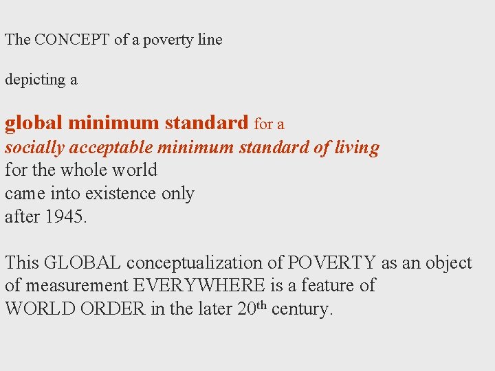 The CONCEPT of a poverty line depicting a global minimum standard for a socially