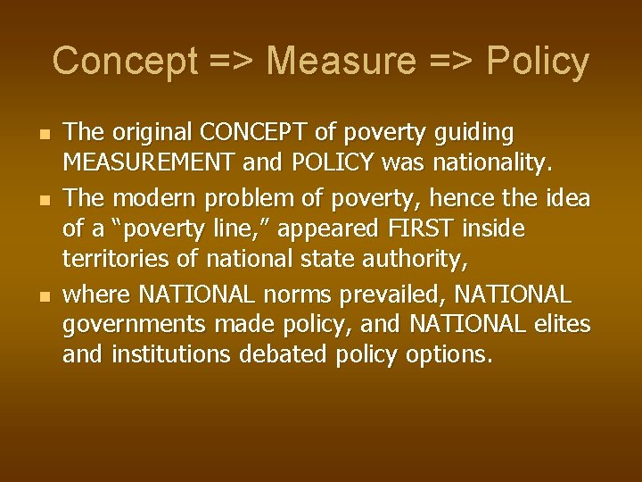 Concept => Measure => Policy n n n The original CONCEPT of poverty guiding