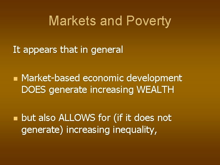 Markets and Poverty It appears that in general n n Market-based economic development DOES