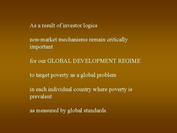 As a result of investor logics non-market mechanisms remain critically important for our GLOBAL