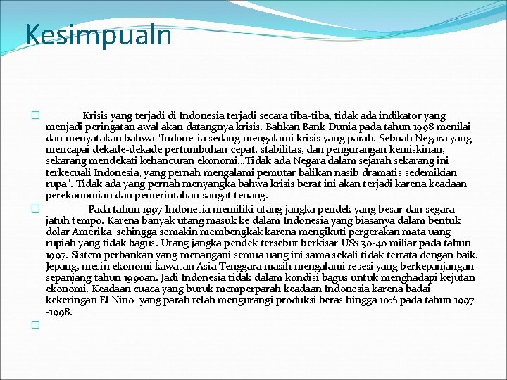 Kesimpualn � Krisis yang terjadi di Indonesia terjadi secara tiba-tiba, tidak ada indikator yang