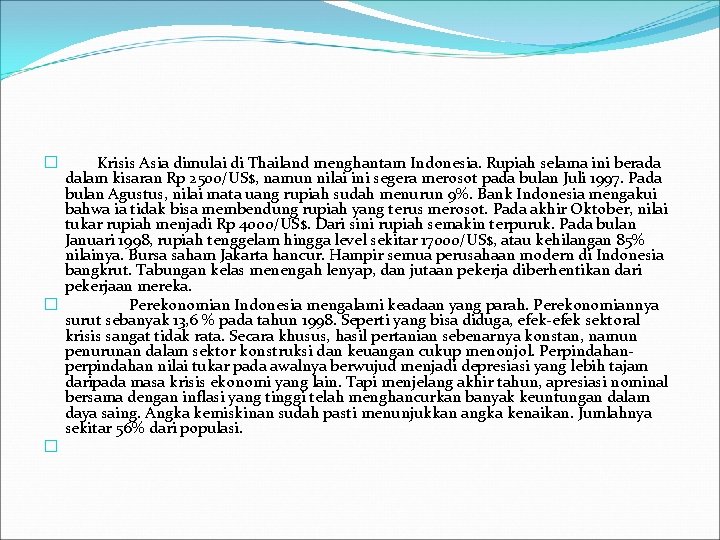 � Krisis Asia dimulai di Thailand menghantam Indonesia. Rupiah selama ini berada dalam kisaran