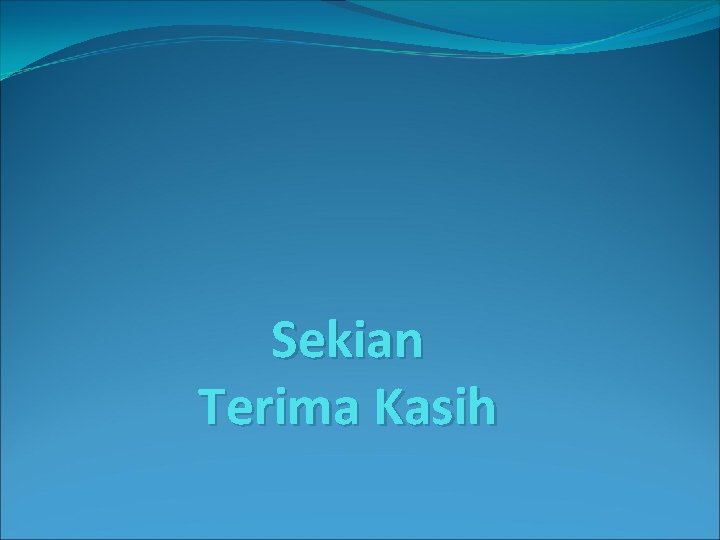 Sekian Terima Kasih 