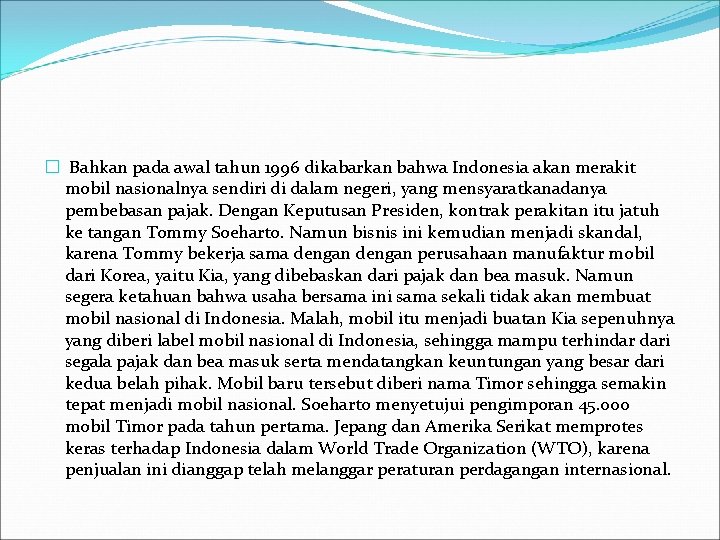 � Bahkan pada awal tahun 1996 dikabarkan bahwa Indonesia akan merakit mobil nasionalnya sendiri