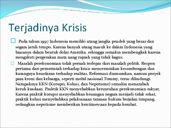 Terjadinya Krisis � Pada tahun 1997 Indonesia memiliki utang jangka pendek yang besar dan