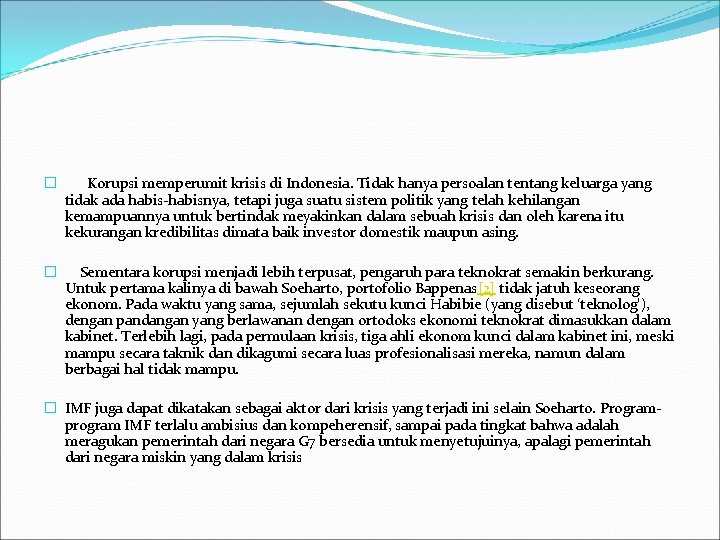 � Korupsi memperumit krisis di Indonesia. Tidak hanya persoalan tentang keluarga yang tidak ada