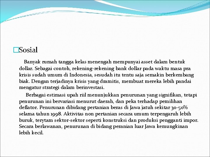 �Sosial Banyak rumah tangga kelas menengah mempunyai asset dalam bentuk dollar. Sebagai contoh, rekening-rekening