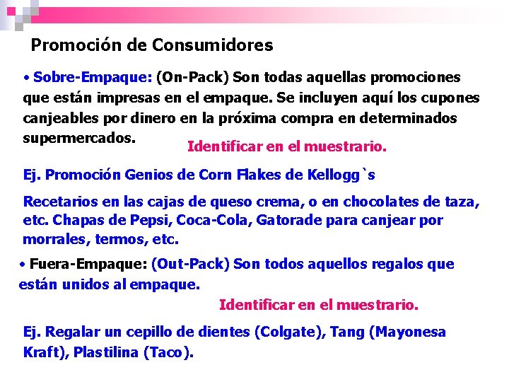 Promoción de Consumidores • Sobre-Empaque: (On-Pack) Son todas aquellas promociones que están impresas en