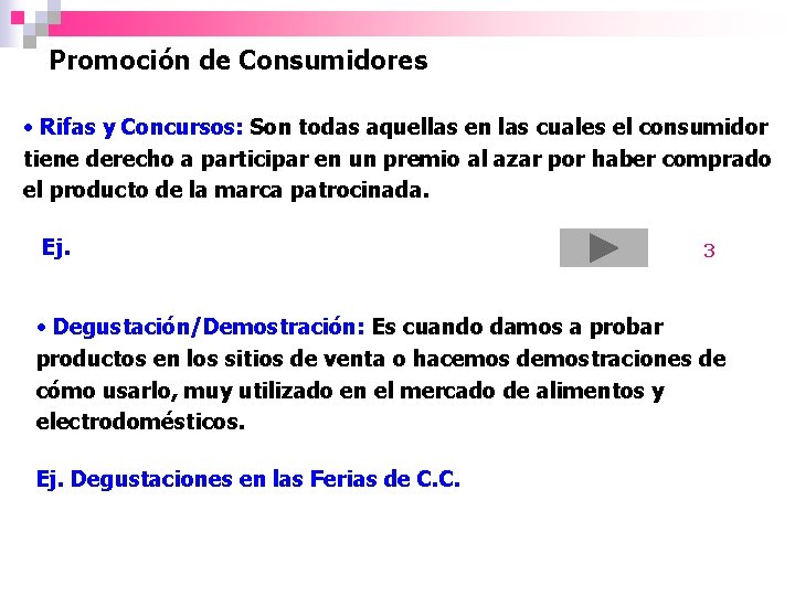 Promoción de Consumidores • Rifas y Concursos: Son todas aquellas en las cuales el