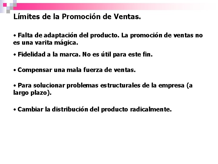 Límites de la Promoción de Ventas. • Falta de adaptación del producto. La promoción