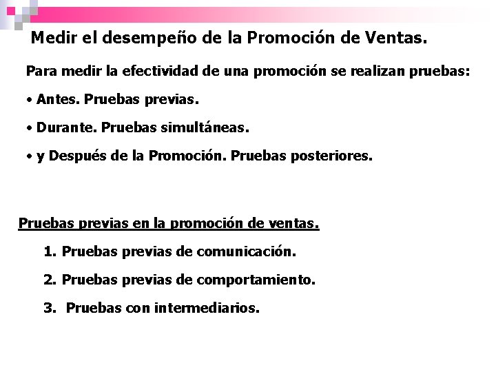 Medir el desempeño de la Promoción de Ventas. Para medir la efectividad de una