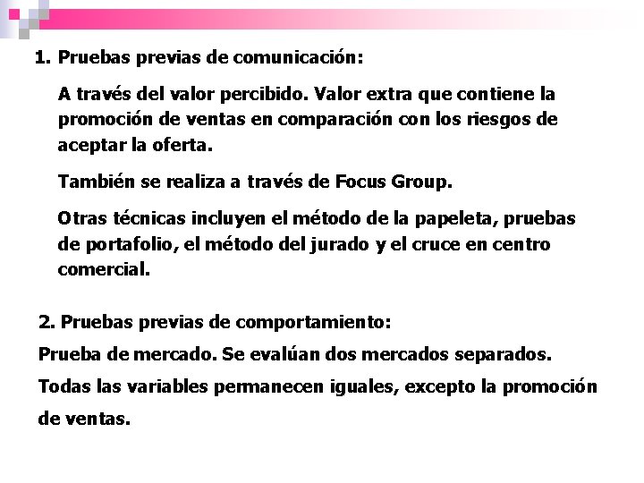 1. Pruebas previas de comunicación: A través del valor percibido. Valor extra que contiene