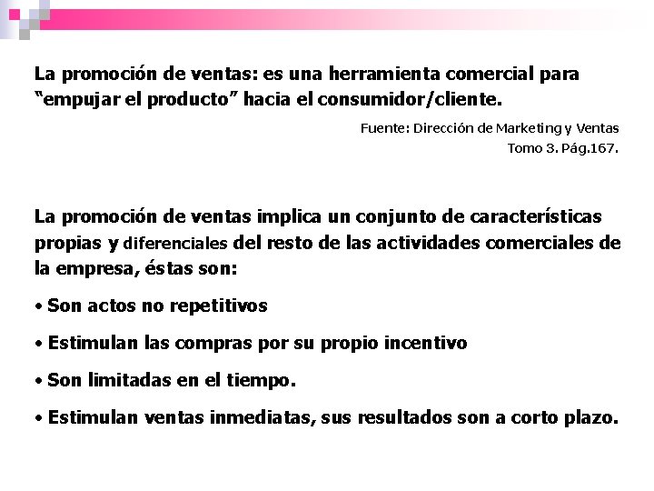 La promoción de ventas: es una herramienta comercial para “empujar el producto” hacia el