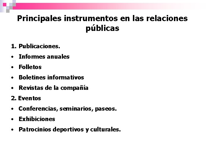 Principales instrumentos en las relaciones públicas 1. Publicaciones. • Informes anuales • Folletos •