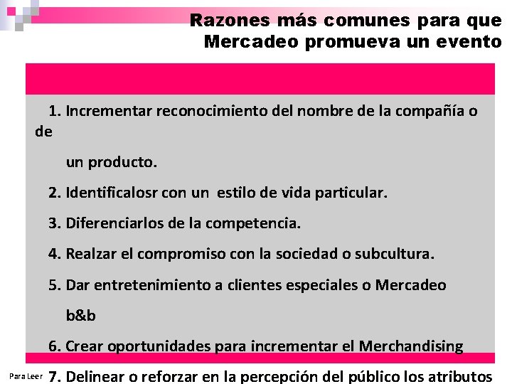 Razones más comunes para que Mercadeo promueva un evento 1. Incrementar reconocimiento del nombre