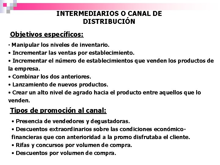 INTERMEDIARIOS O CANAL DE DISTRIBUCIÓN Objetivos específicos: • Manipular los niveles de inventario. •